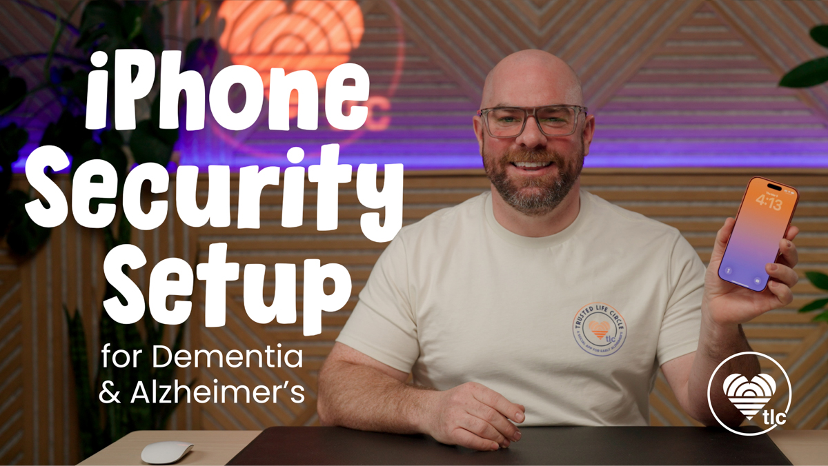 Trusted_Life_Circle_iPhone_Security_Setup_for_Dementia_Web-1 - Trusted Life Circle | TLC App